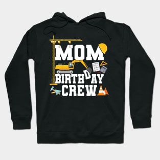 Mom Birthday Crew Construction Team Hoodie